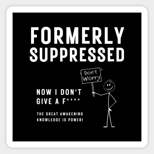 political Slogan - Formally Suppressed, Now I Don't Give a F*ck Magnet